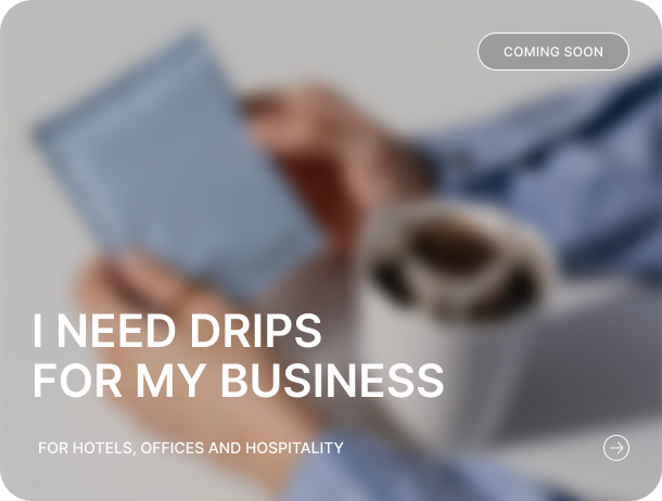I need drips for my business